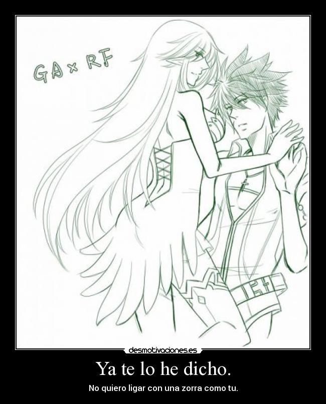 Ya te lo he dicho. -