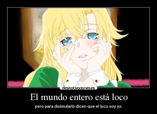 El mundo entero está loco - 