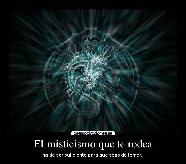El misticismo que te rodea -
