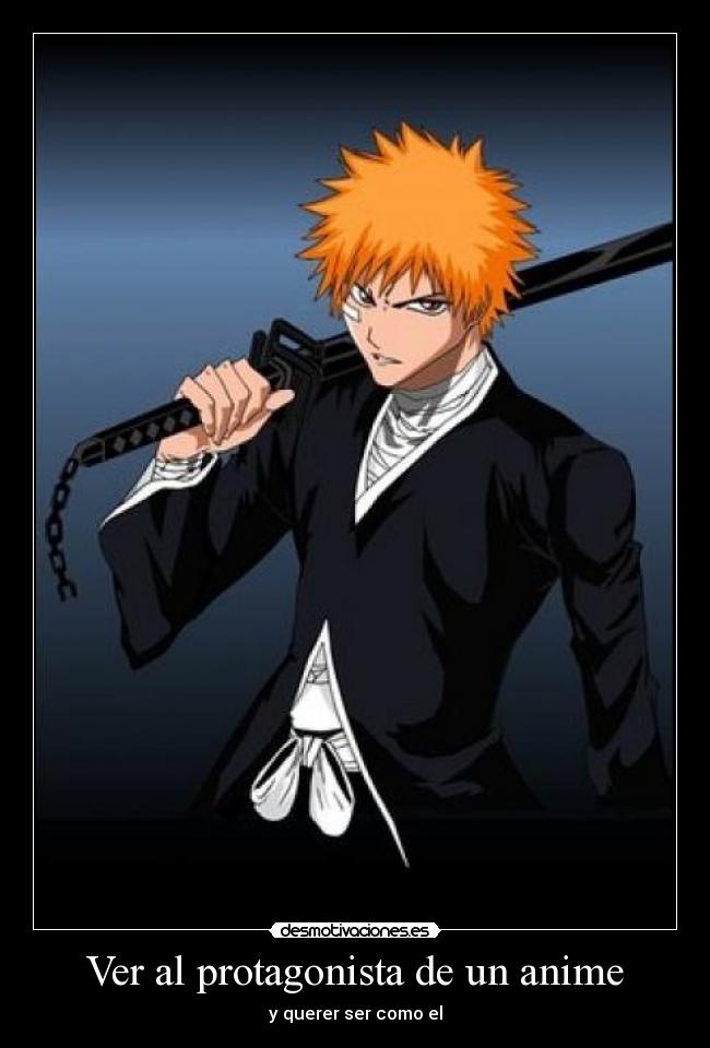 Ver al protagonista de un anime - y querer ser como el