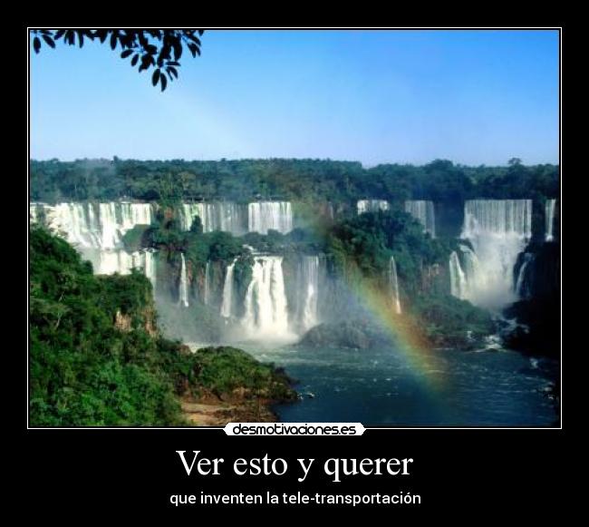 Ver esto y querer - que inventen la tele-transportación