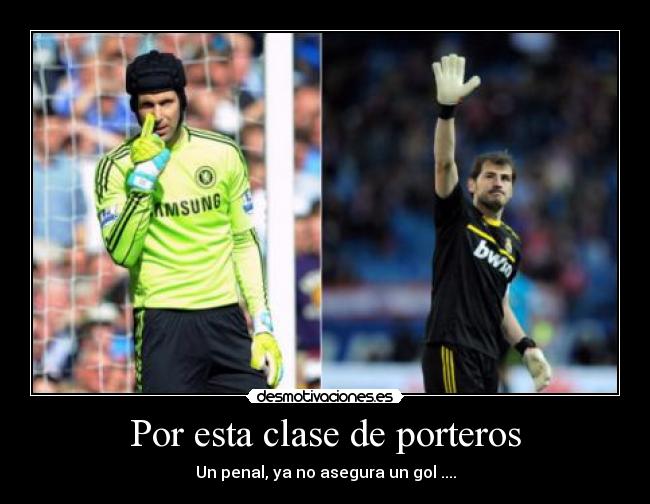Por esta clase de porteros - Un penal, ya no asegura un gol ....
