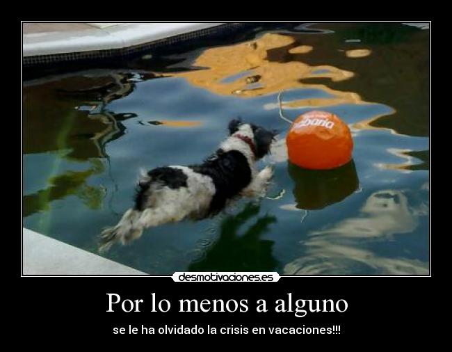 Por lo menos a alguno - se le ha olvidado la crisis en vacaciones!!!
