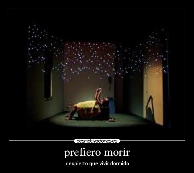 prefiero morir - despierto que vivir dormido
