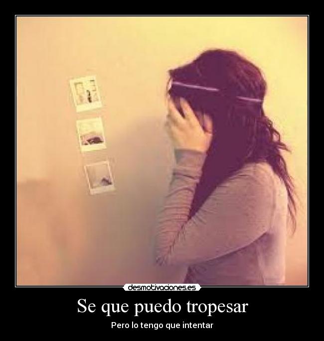 Se que puedo tropesar - Pero lo tengo que intentar