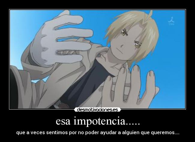 esa impotencia..... - 