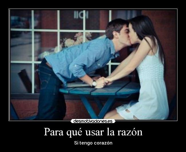 Para qué usar la razón -