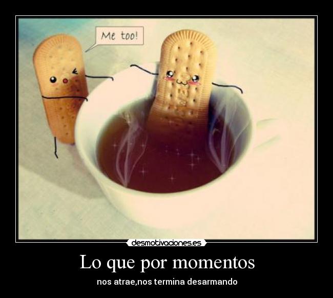 Lo que por momentos -