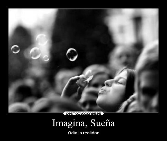 Imagina, Sueña -