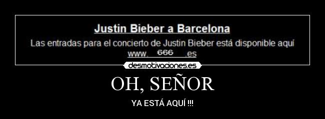 carteles justin aqui aqui barcelona 666 entradas senor biever hola ehsiestasleyendolasetiquetastesaludo desmotivaciones