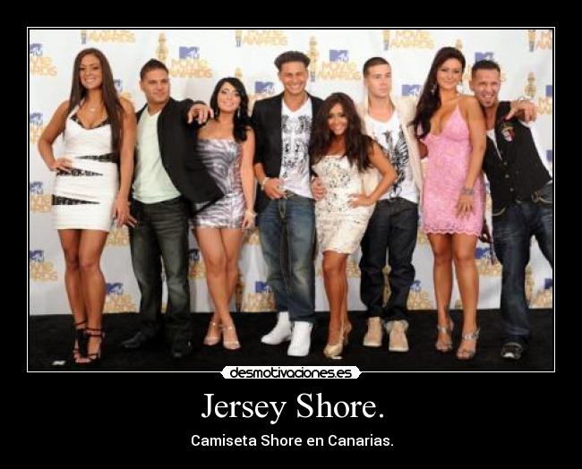 Jersey Shore. -