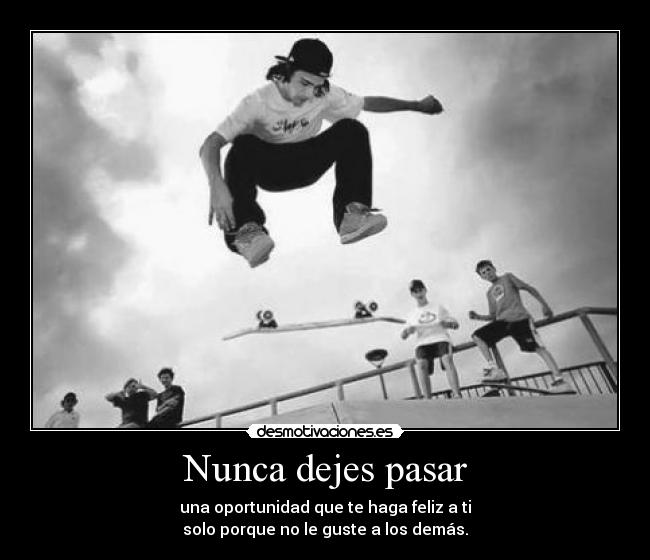 Nunca dejes pasar -