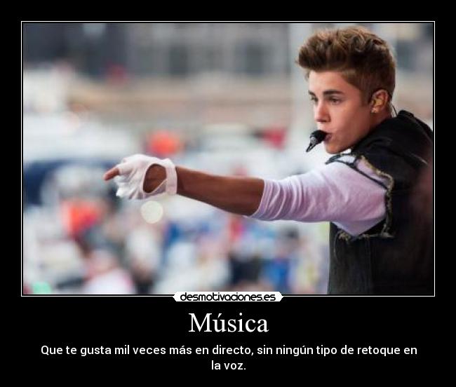 Música - Que te gusta mil veces más en directo, sin ningún tipo de retoque en la voz.