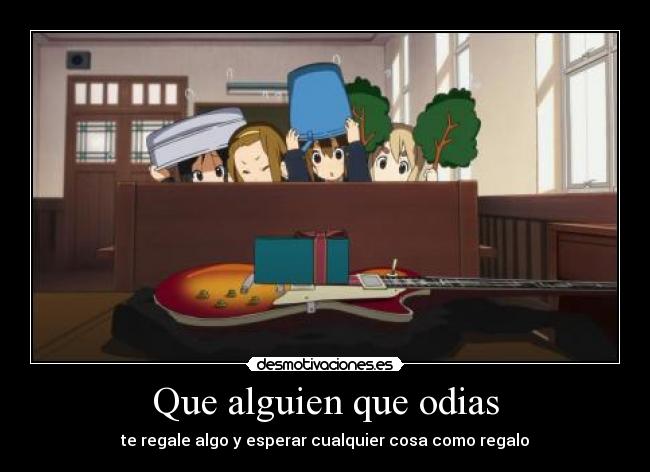 Que alguien que odias - 