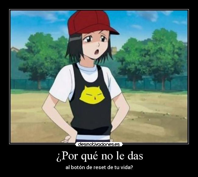 ¿Por qué no le das - 