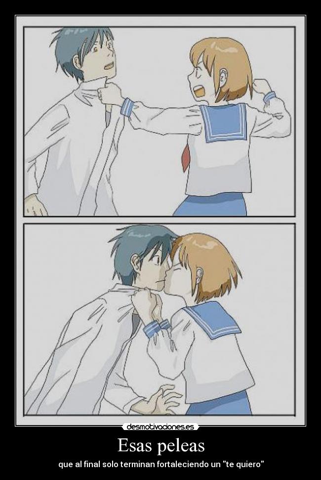 Esas peleas - que al final solo terminan fortaleciendo un te quiero