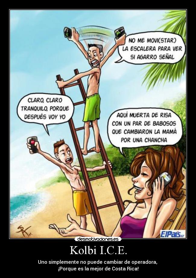 Kolbi I.C.E. - Uno simplemente no puede cambiar de operadora, 
¡Porque es la mejor de Costa Rica!