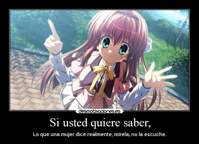 Si usted quiere saber, -