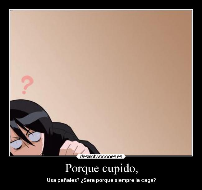 Porque cupido, - 