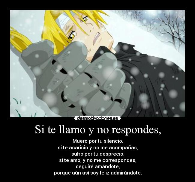 Si te llamo y no respondes, -