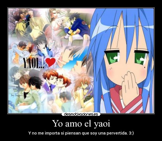 Yo amo el yaoi - Y no me importa si piensan que soy una pervertida. 3:)
