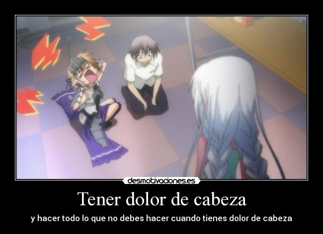 Tener dolor de cabeza -