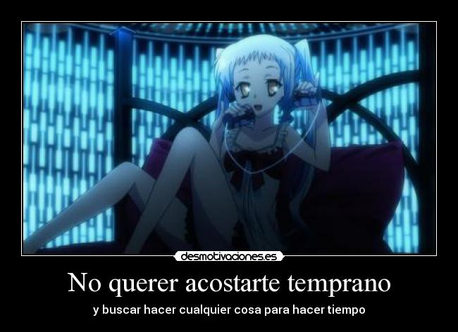 No querer acostarte temprano -