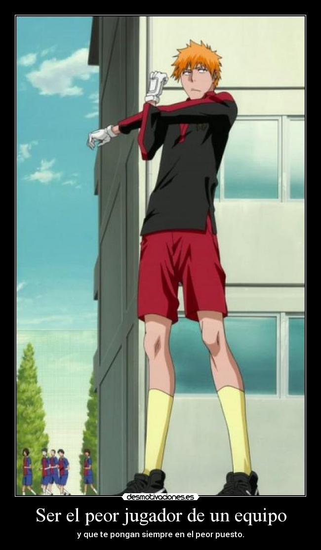 Ser el peor jugador de un equipo -