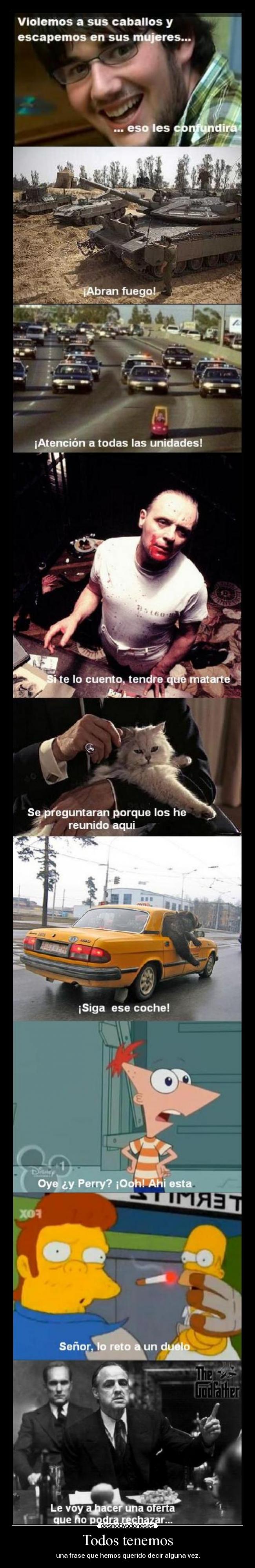 Todos tenemos - una frase que hemos querido decir alguna vez.