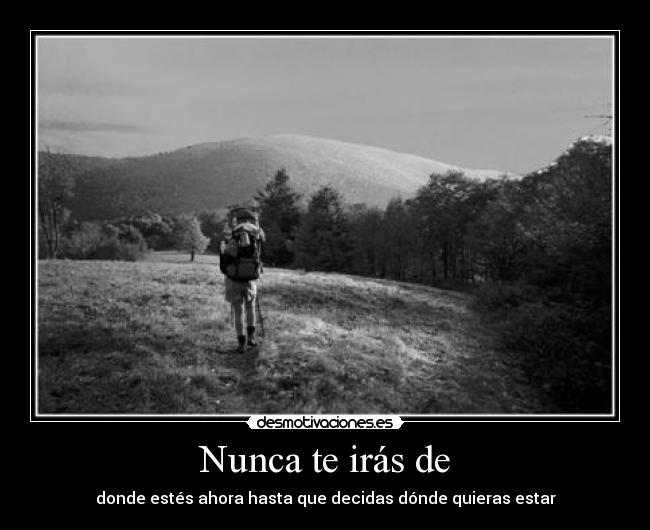Nunca te irás de - 