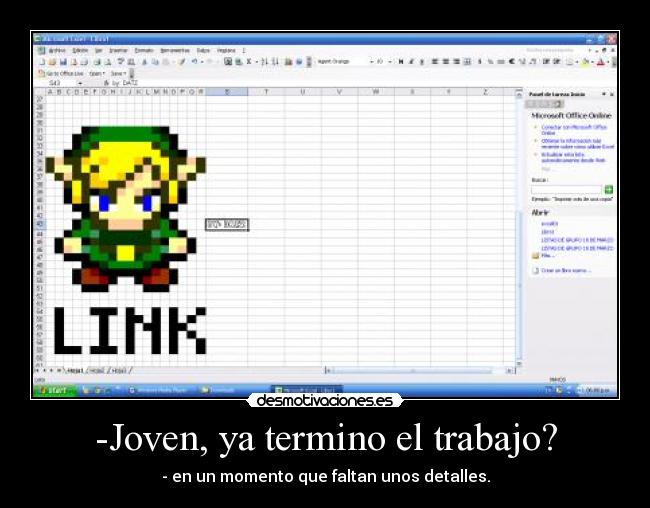 -Joven, ya termino el trabajo? - - en un momento que faltan unos detalles.