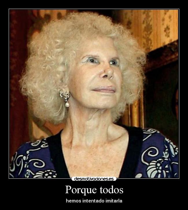 Porque todos - hemos intentado imitarla