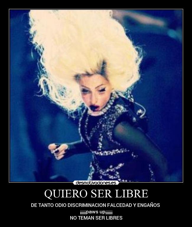 QUIERO SER LIBRE - DE TANTO ODIO DISCRIMINACION FALCEDAD Y ENGAÑOS 
¡¡¡¡¡paws up¡¡¡¡¡¡
NO TEMAN SER LIBRES