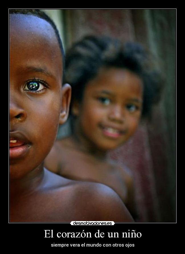 El corazón de un niño - siempre vera el mundo con otros ojos