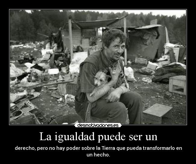 La igualdad puede ser un -