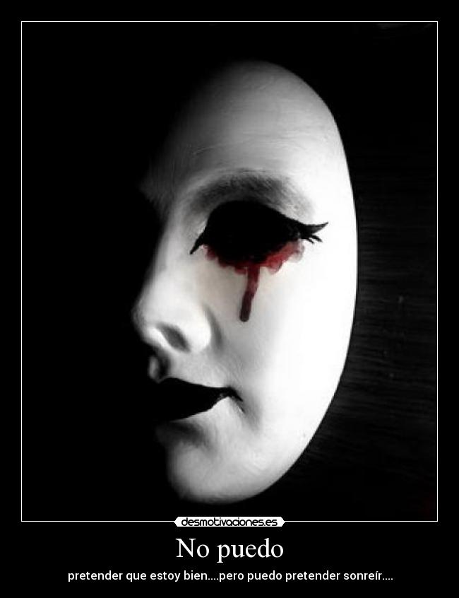 No puedo - pretender que estoy bien....pero puedo pretender sonreír....