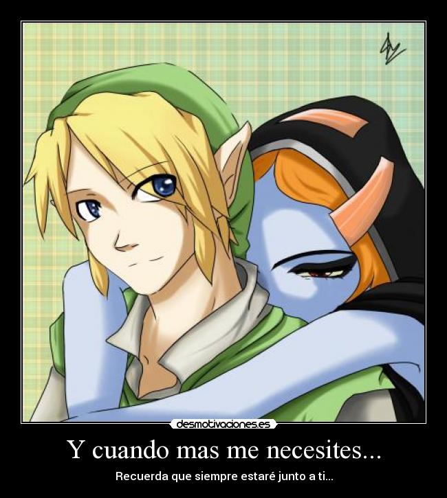 Y cuando mas me necesites... - Recuerda que siempre estaré junto a ti...