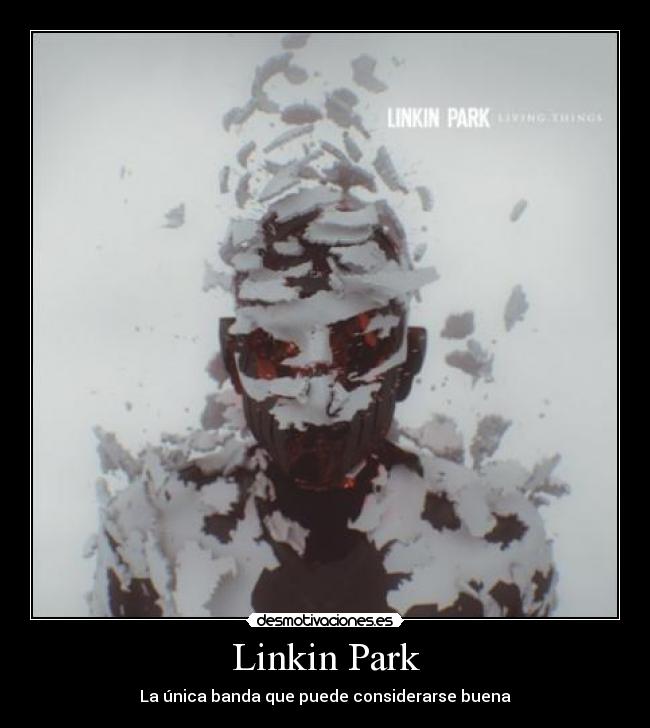 Linkin Park - La única banda que puede considerarse buena