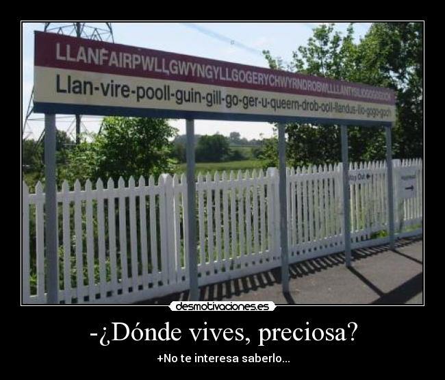 -¿Dónde vives, preciosa? - +No te interesa saberlo...