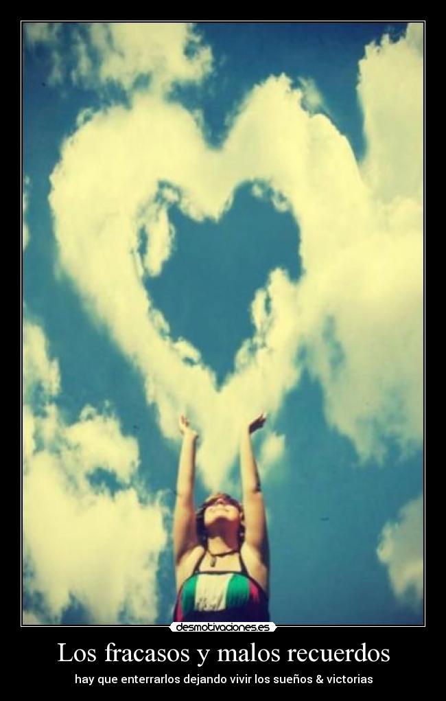 Los fracasos y malos recuerdos - hay que enterrarlos dejando vivir los sueños & victorias