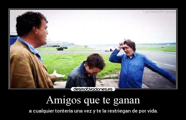 carteles amigos topgear top gear captain slow ganando esto imposible james may richard hammond jeremy clarkson desmotivaciones