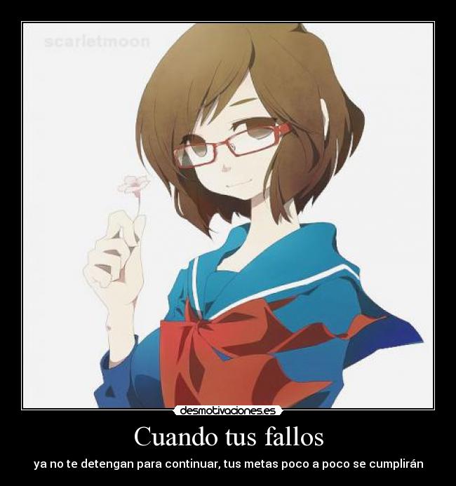 Cuando tus fallos - ya no te detengan para continuar, tus metas poco a poco se cumplirán