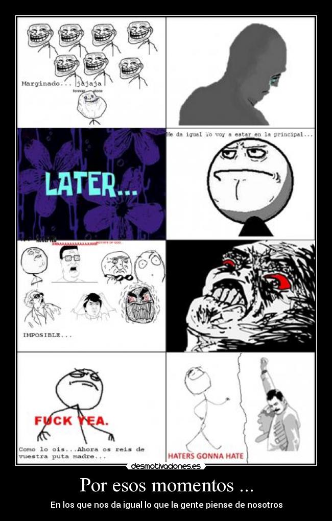 Por esos momentos ... -