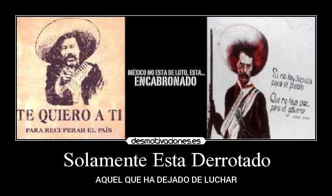 Solamente Esta Derrotado - AQUEL QUE HA DEJADO DE LUCHAR