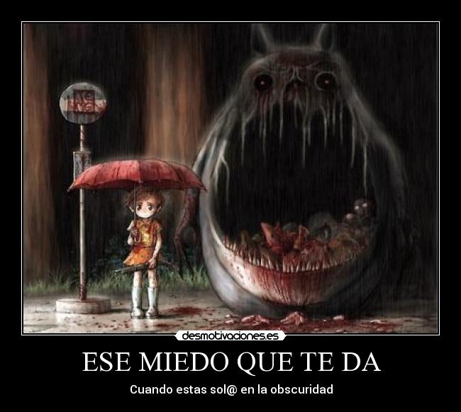 ESE MIEDO QUE TE DA -