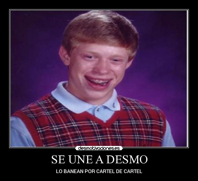 SE UNE A DESMO - LO BANEAN POR CARTEL DE CARTEL