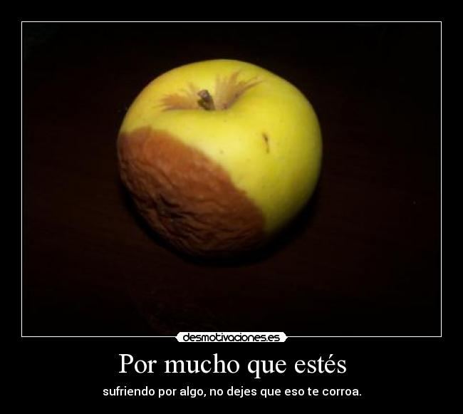 Por mucho que estés -