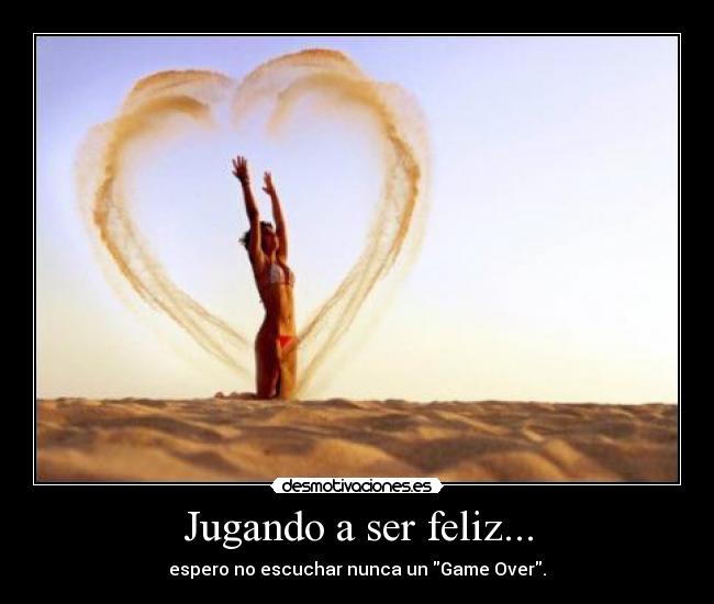 Jugando a ser feliz... - 