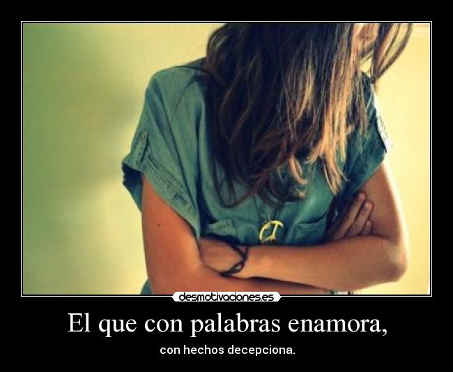 El que con palabras enamora, - 