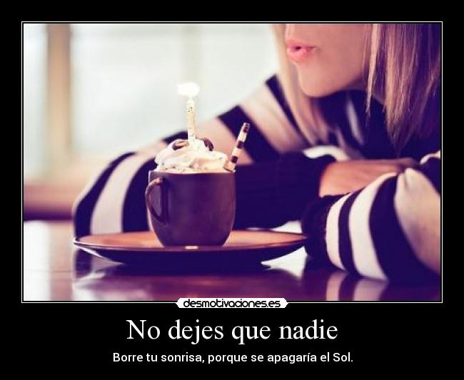 No dejes que nadie -
